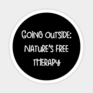 Going outside,Nature’s free therapy Magnet